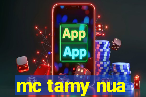 mc tamy nua